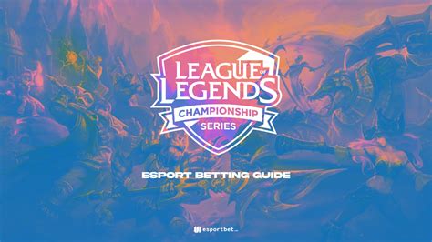 League of Legends Championship Series (LCS) betting guide.